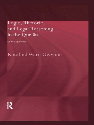 cover image of Logic, Rhetoric and Legal Reasoning in the Qur'an